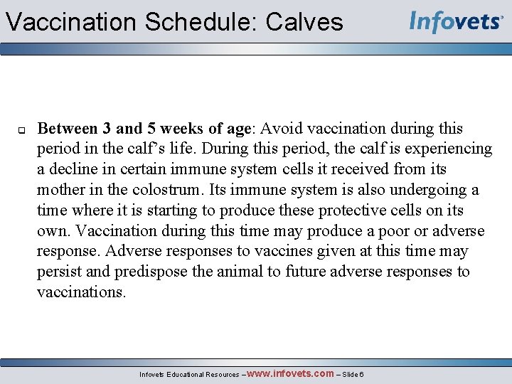 Vaccination Schedule: Calves Between 3 and 5 weeks of age: Avoid vaccination during this