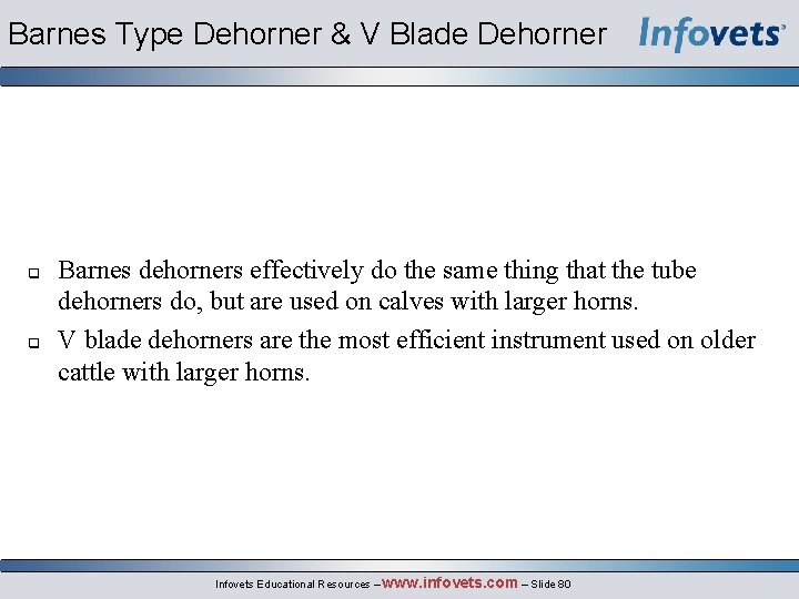 Barnes Type Dehorner & V Blade Dehorner Barnes dehorners effectively do the same thing
