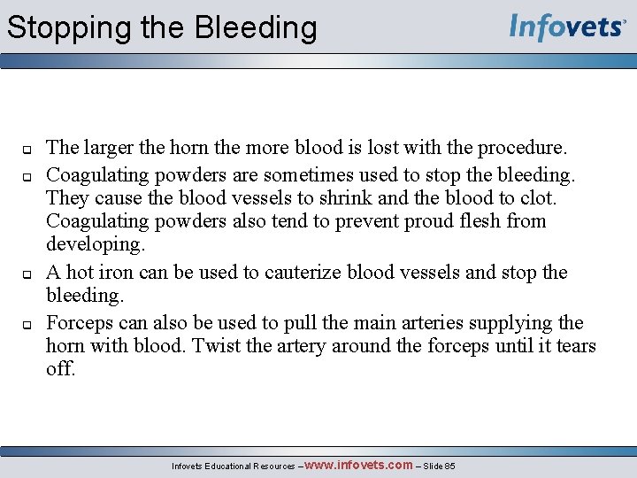 Stopping the Bleeding The larger the horn the more blood is lost with the