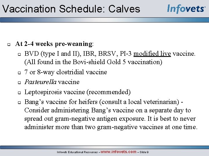 Vaccination Schedule: Calves At 2 -4 weeks pre-weaning: BVD (type I and II), IBR,