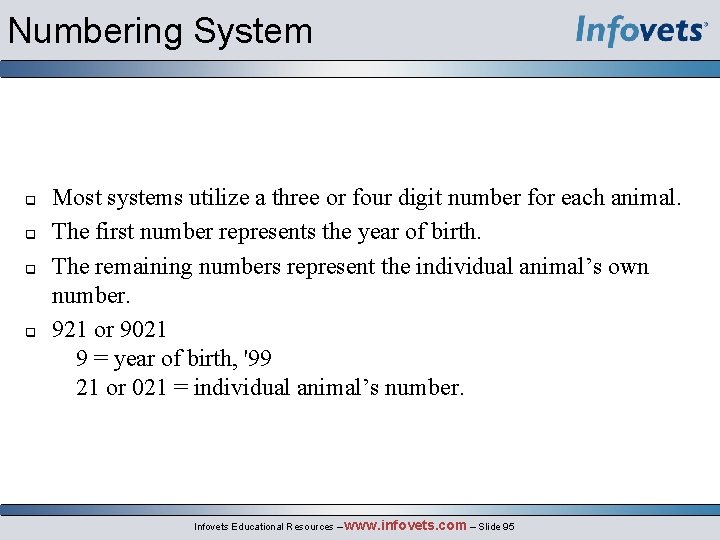 Numbering System Most systems utilize a three or four digit number for each animal.