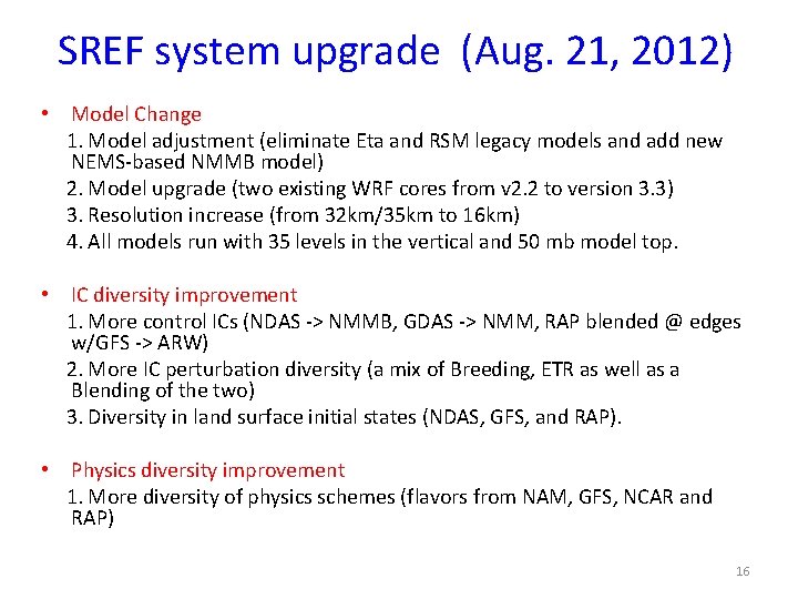  SREF system upgrade (Aug. 21, 2012) • Model Change 1. Model adjustment (eliminate