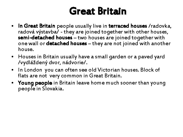 Great Britain • In Great Britain people usually live in terraced houses /radovka, radová