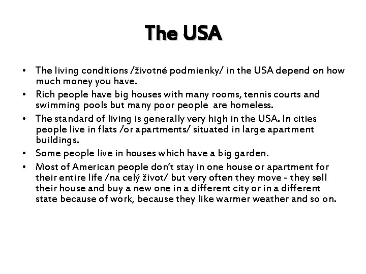 The USA • The living conditions /životné podmienky/ in the USA depend on how