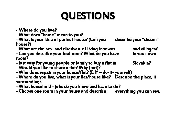 QUESTIONS - Where do you live? - What does “home“ mean to you? -