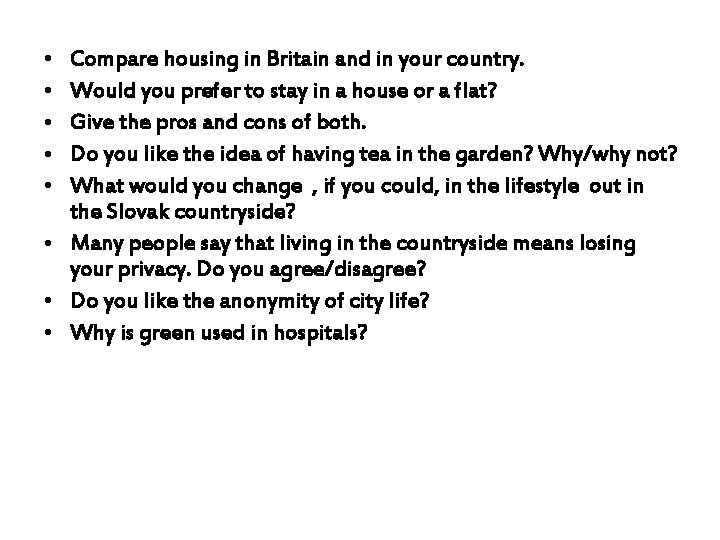  • • • Compare housing in Britain and in your country. Would you