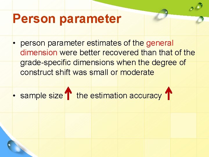 Person parameter • person parameter estimates of the general dimension were better recovered than