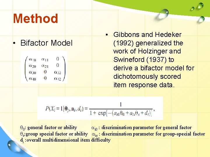 Method • Bifactor Model • Gibbons and Hedeker (1992) generalized the work of Holzinger