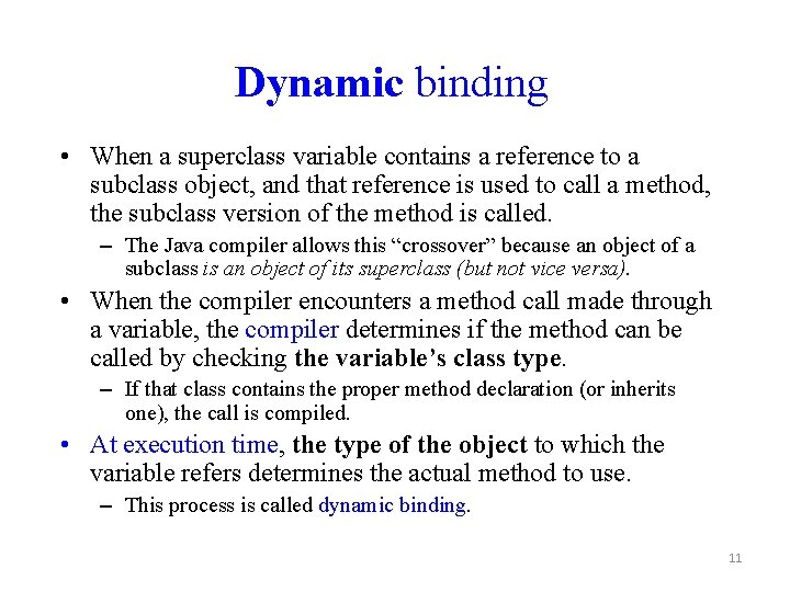 Dynamic binding • When a superclass variable contains a reference to a subclass object,