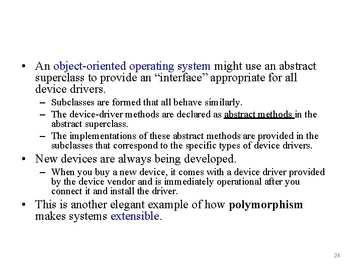  • An object-oriented operating system might use an abstract superclass to provide an