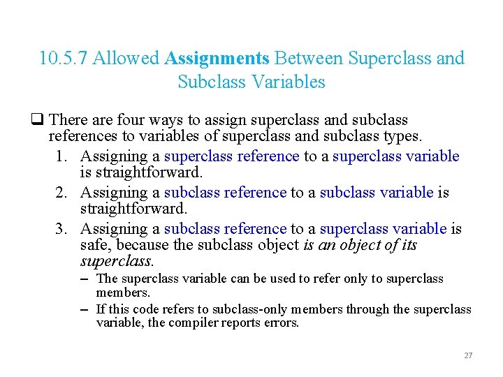 10. 5. 7 Allowed Assignments Between Superclass and Subclass Variables q There are four