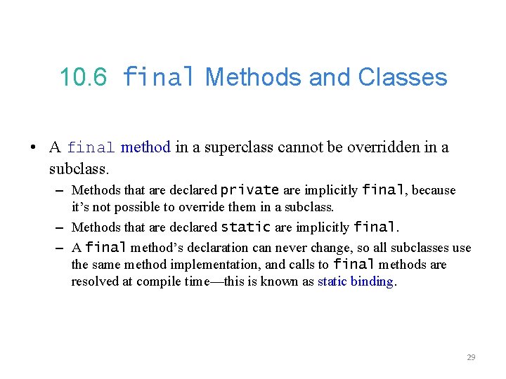 10. 6 final Methods and Classes • A final method in a superclass cannot