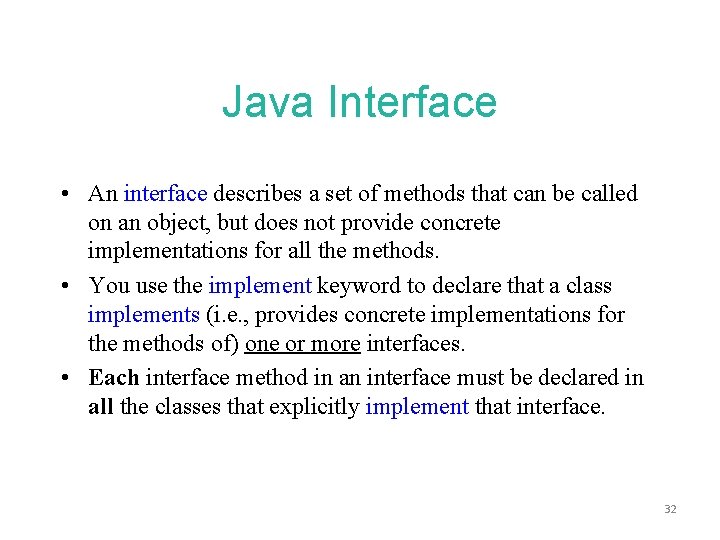 Java Interface • An interface describes a set of methods that can be called