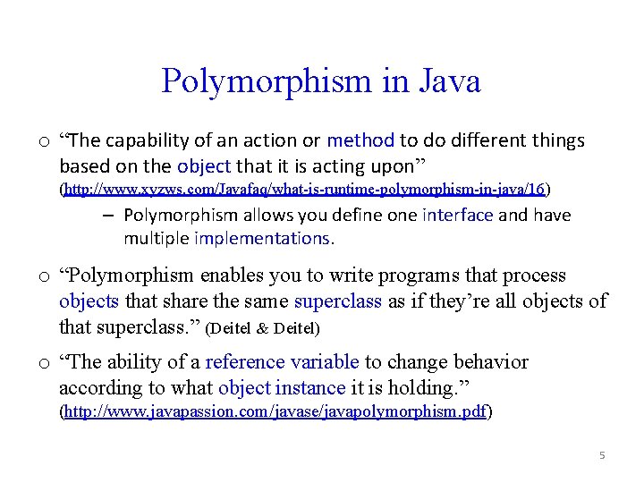 Polymorphism in Java o “The capability of an action or method to do different