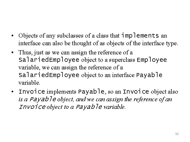 • Objects of any subclasses of a class that implements an interface can