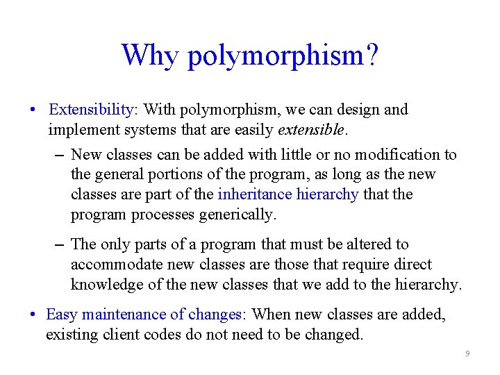 Why polymorphism? • Extensibility: With polymorphism, we can design and implement systems that are