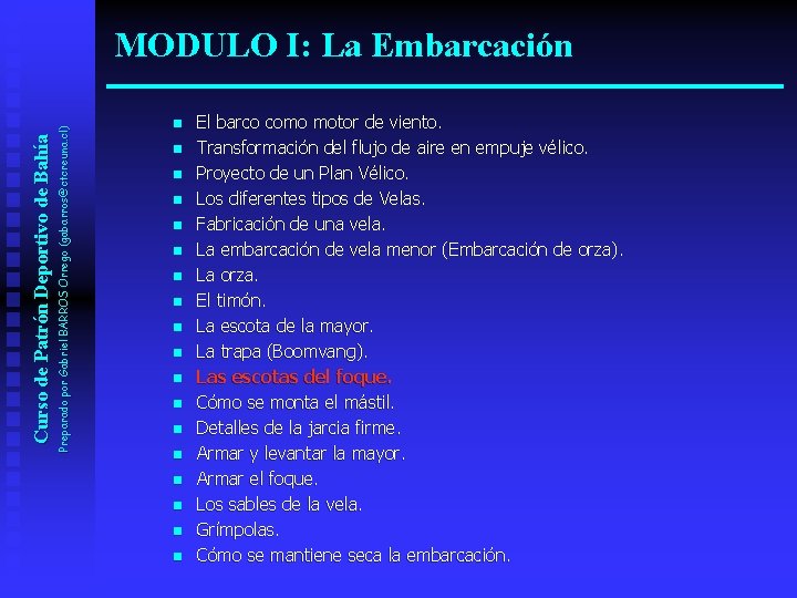 Preparado por Gabriel BARROS Orrego (gabarros@ctcreuna. cl) Curso de Patrón Deportivo de Bahía MODULO