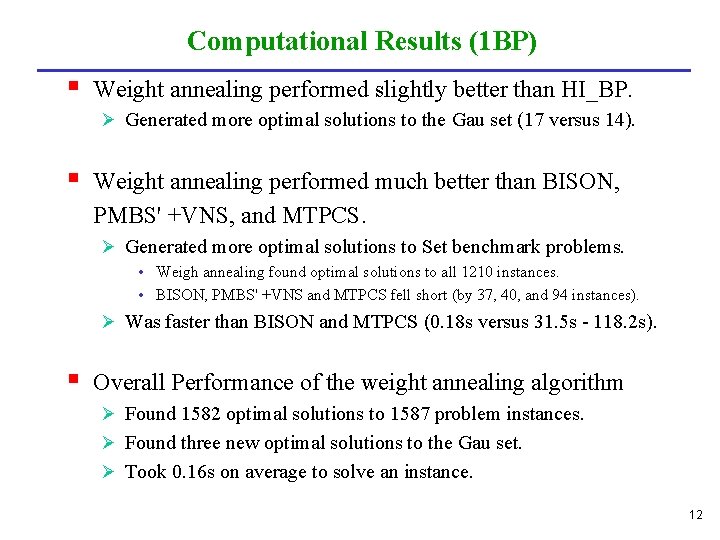 Computational Results (1 BP) § Weight annealing performed slightly better than HI_BP. Ø Generated