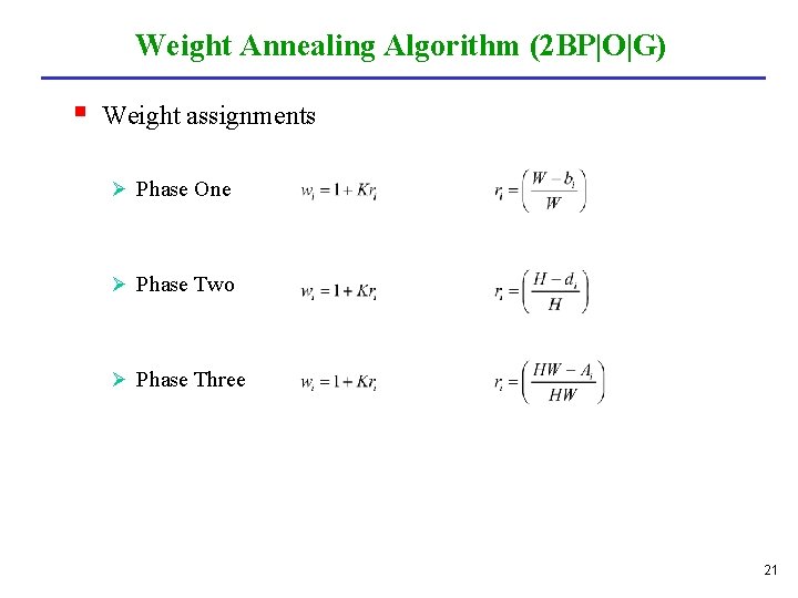 Weight Annealing Algorithm (2 BP|O|G) § Weight assignments Ø Phase One Ø Phase Two