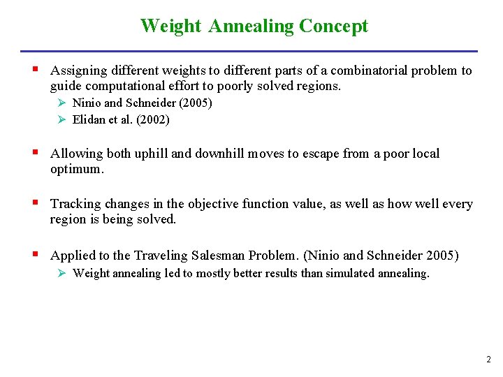 Weight Annealing Concept § Assigning different weights to different parts of a combinatorial problem