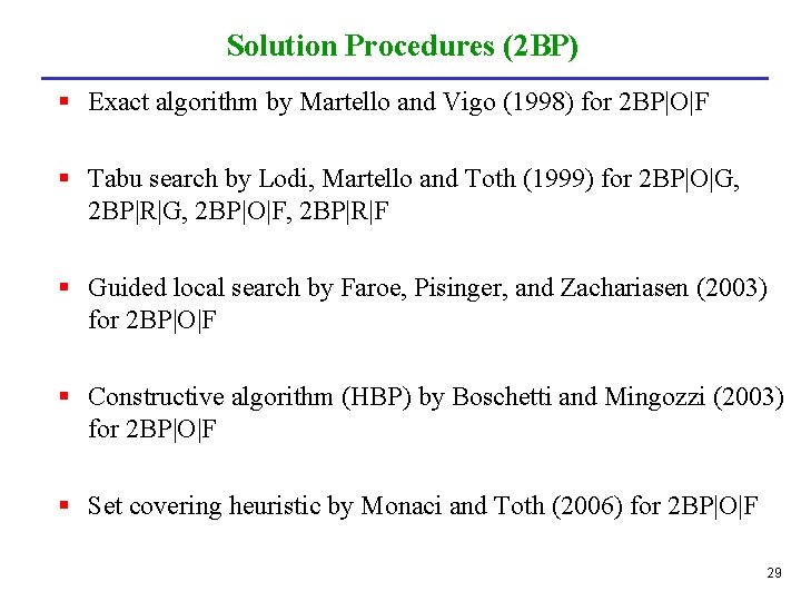 Solution Procedures (2 BP) § Exact algorithm by Martello and Vigo (1998) for 2