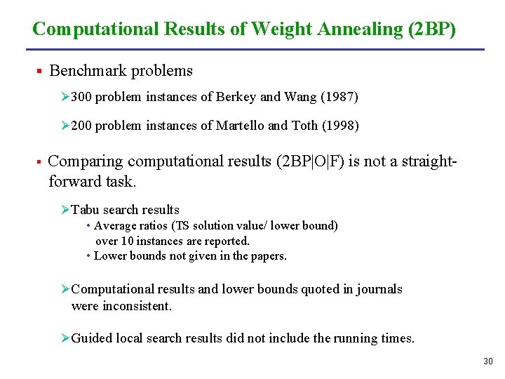 Computational Results of Weight Annealing (2 BP) § Benchmark problems Ø 300 problem instances
