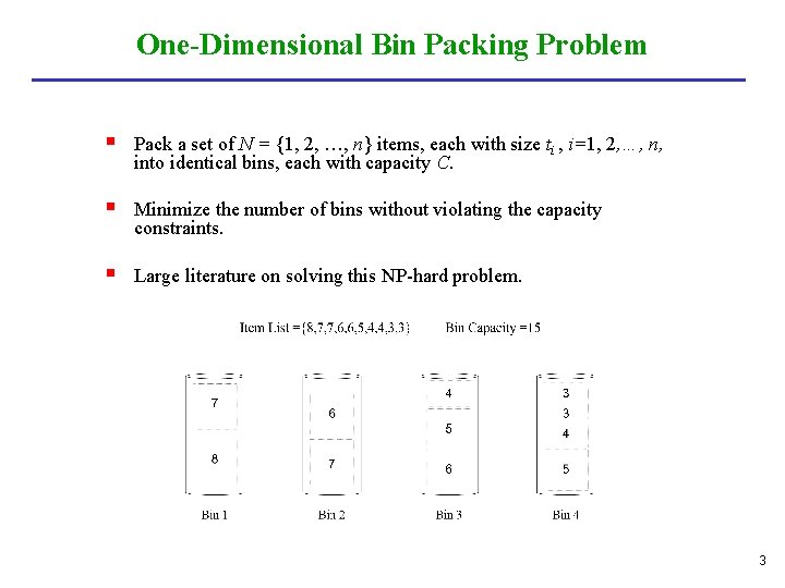 One-Dimensional Bin Packing Problem § Pack a set of N = {1, 2, …,