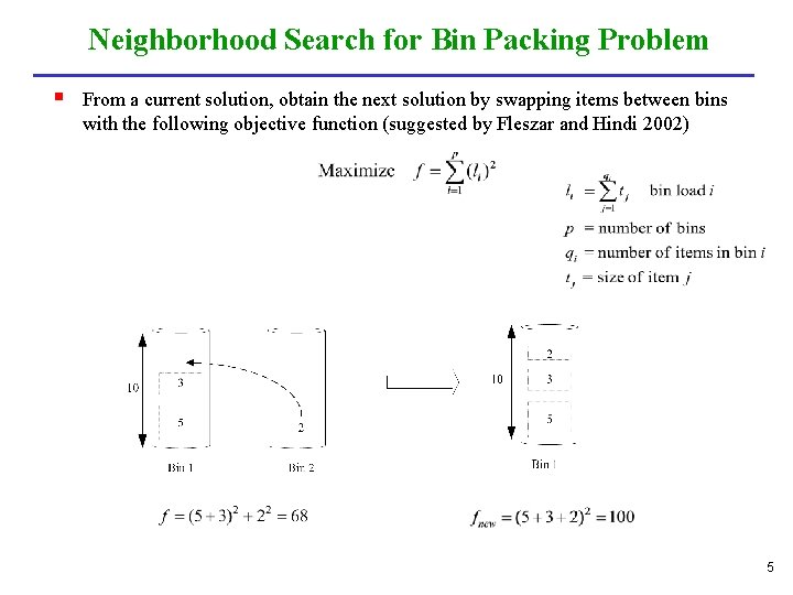 Neighborhood Search for Bin Packing Problem § From a current solution, obtain the next