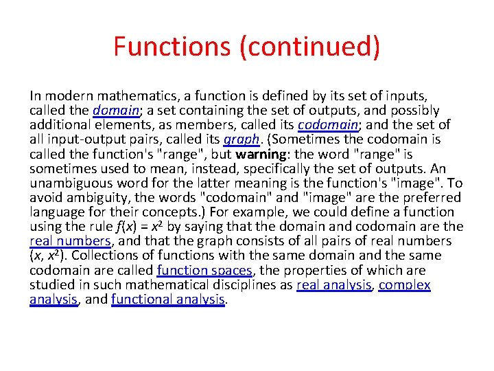 Functions (continued) In modern mathematics, a function is defined by its set of inputs,