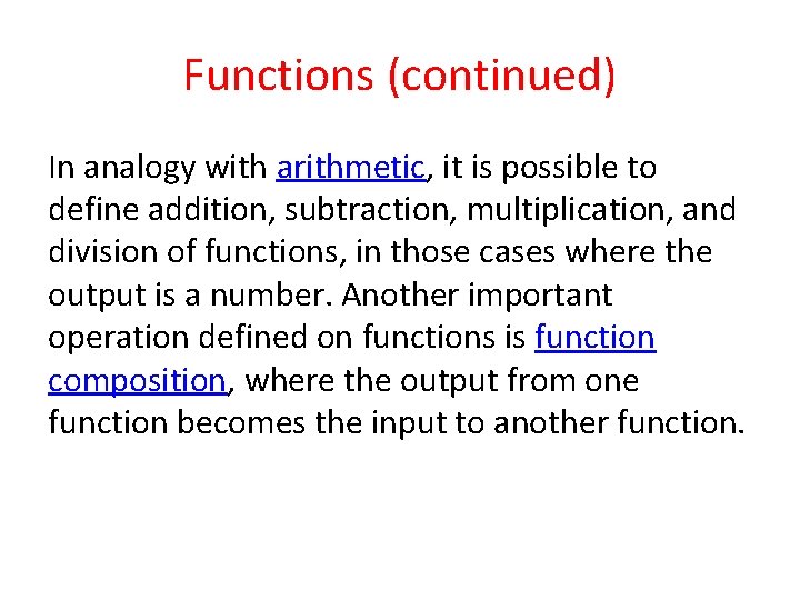 Functions (continued) In analogy with arithmetic, it is possible to define addition, subtraction, multiplication,