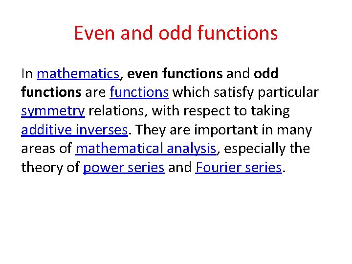 Even and odd functions In mathematics, even functions and odd functions are functions which