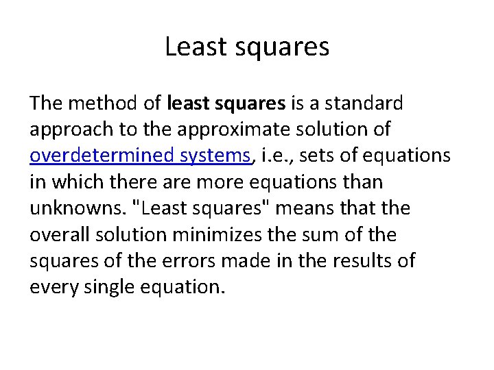 Least squares The method of least squares is a standard approach to the approximate