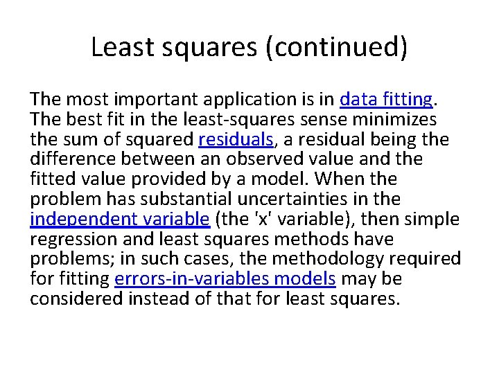 Least squares (continued) The most important application is in data fitting. The best fit