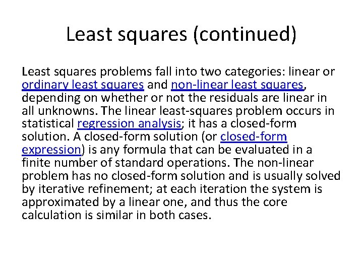 Least squares (continued) Least squares problems fall into two categories: linear or ordinary least