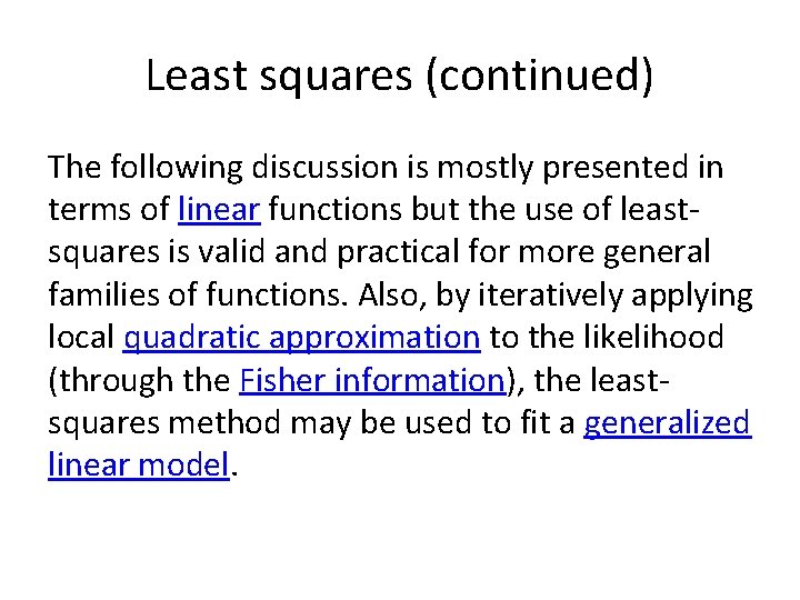 Least squares (continued) The following discussion is mostly presented in terms of linear functions