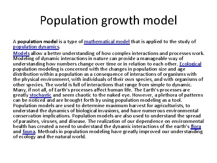 Population growth model A population model is a type of mathematical model that is