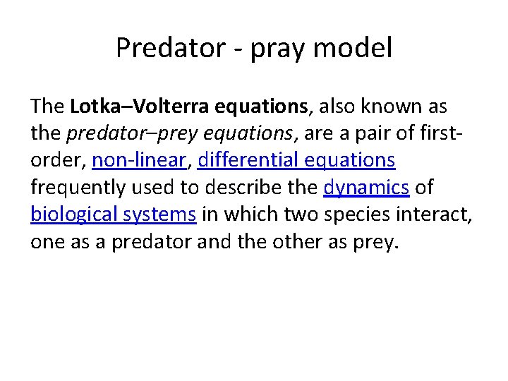 Predator - pray model The Lotka–Volterra equations, also known as the predator–prey equations, are