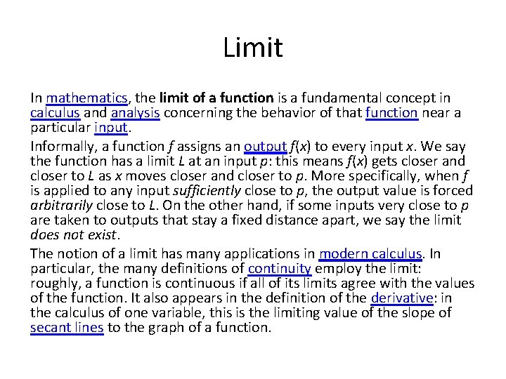 Limit In mathematics, the limit of a function is a fundamental concept in calculus