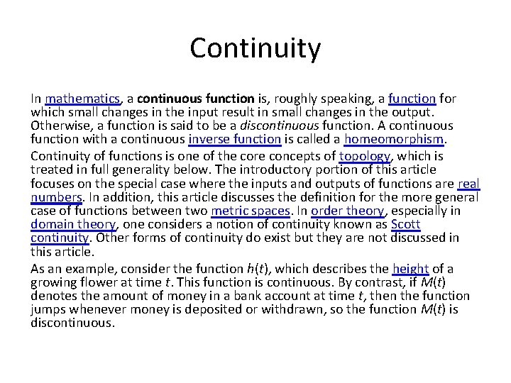 Continuity In mathematics, a continuous function is, roughly speaking, a function for which small