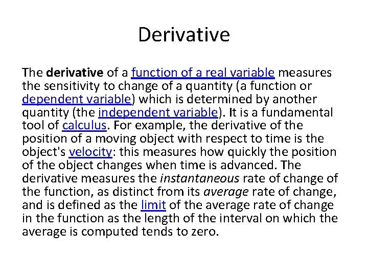 Derivative The derivative of a function of a real variable measures the sensitivity to