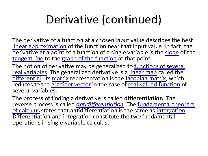 Derivative (continued) The derivative of a function at a chosen input value describes the