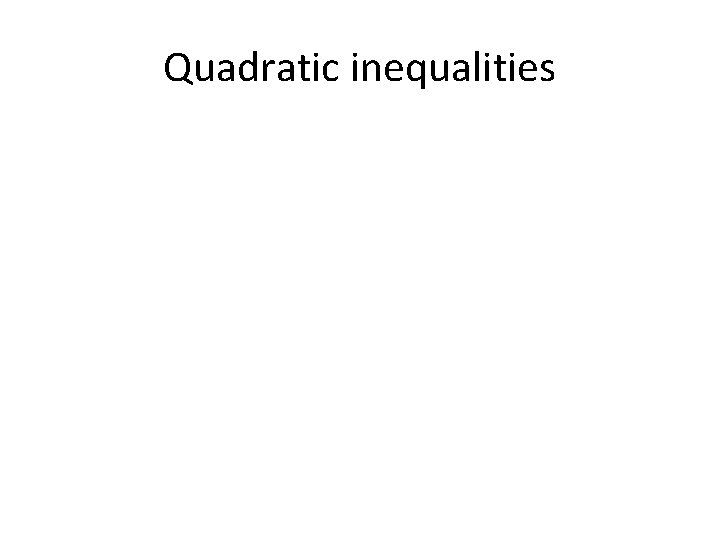 Quadratic inequalities 