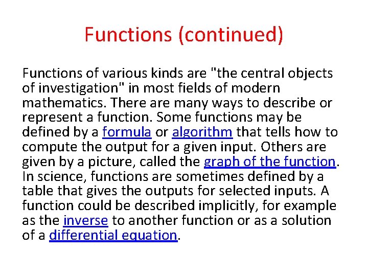 Functions (continued) Functions of various kinds are "the central objects of investigation" in most