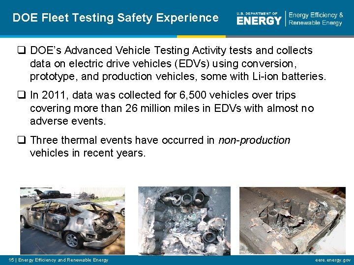 DOE Fleet Testing Safety Experience q DOE’s Advanced Vehicle Testing Activity tests and collects