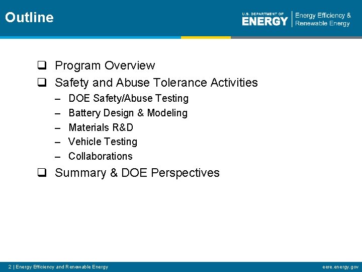 Outline q Program Overview q Safety and Abuse Tolerance Activities – – – DOE