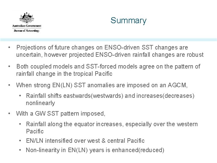 Summary • Projections of future changes on ENSO-driven SST changes are uncertain, however projected