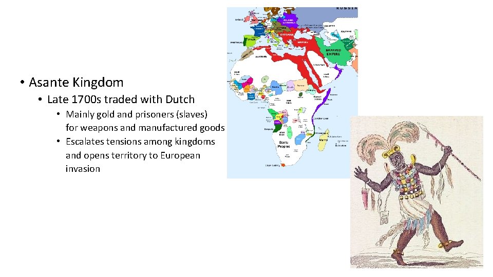 • Asante Kingdom • Late 1700 s traded with Dutch • Mainly gold
