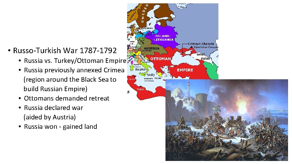  • Russo-Turkish War 1787 -1792 • Russia vs. Turkey/Ottoman Empire • Russia previously