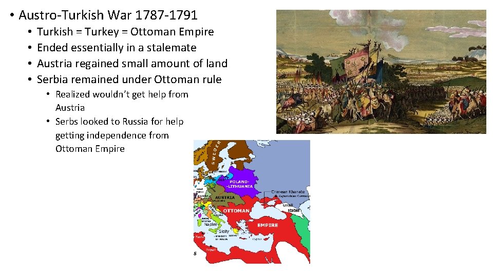  • Austro-Turkish War 1787 -1791 • • Turkish = Turkey = Ottoman Empire