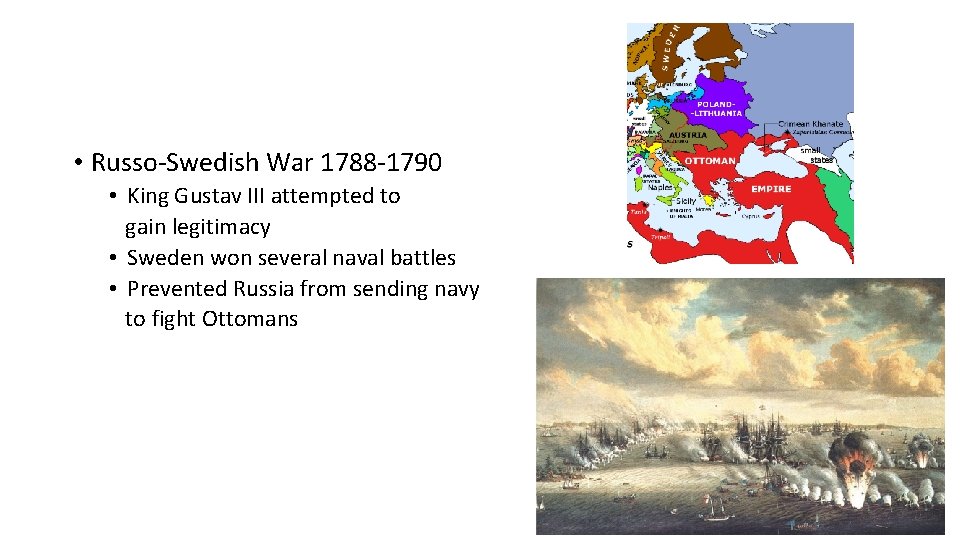  • Russo-Swedish War 1788 -1790 • King Gustav III attempted to gain legitimacy